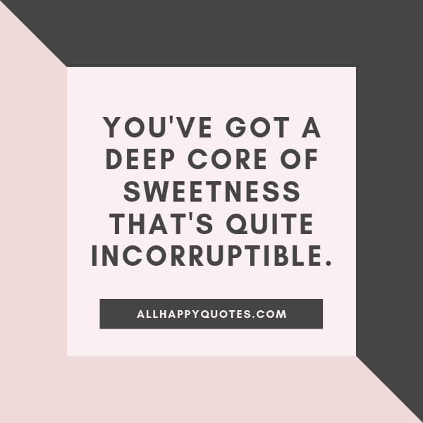 79 Sweet Quotes For The Sweetest In Your Life To Give Instant Happiness 79 Sweet Quotes For The Sweetest In Your Life To Give Instant Happiness