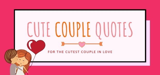 35 Cute Couple Quotes for the Cutest Pair in the World