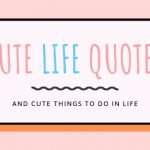 cute life quotes