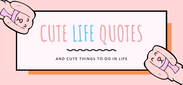cute life quotes