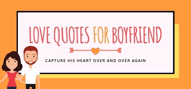 41 Love Quotes for Boyfriend to Make Him Smile Now