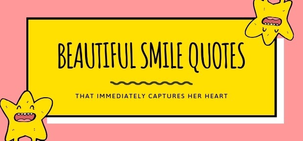 39 Beautiful Smile Quotes For Her That Immediately Captures Her Heart