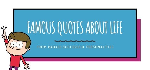 famous quotes about life